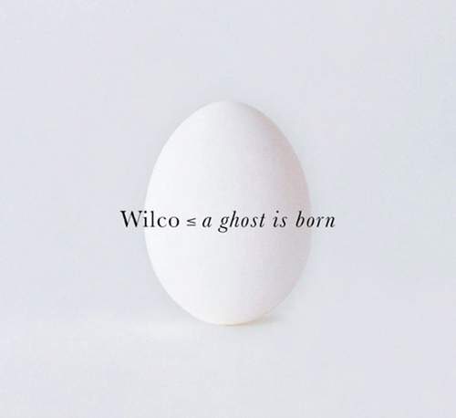 Là tout de suite, j'écoute - Page 2 Wilco-A-Ghost-Is-Born-CD-Cover