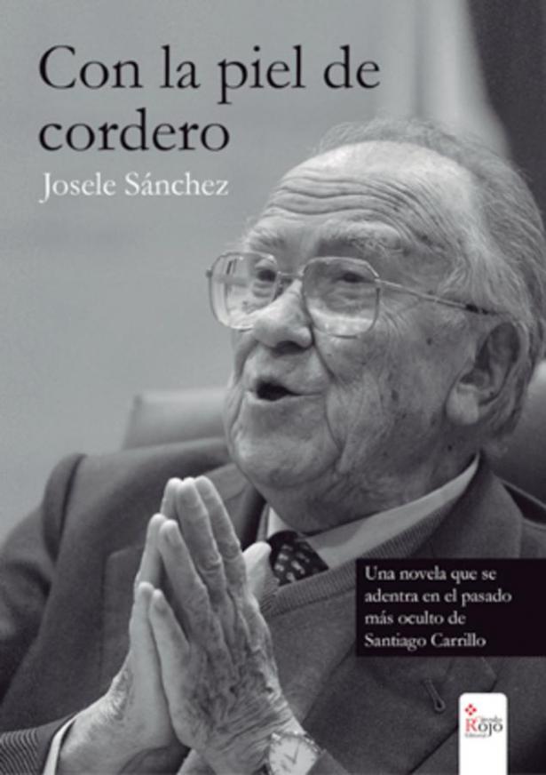 Santiago Carrillo asesinó a su primera mujer y la enterró en la vivienda de La Pasionaria. Josele-sanchez-con-la-piel-de-cordero