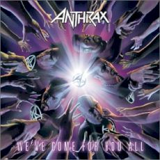 Qu'écoutez-vous, en ce moment précis ? - Page 24 Anthrax-we-ve-come-for-you-all