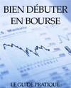 Comment Bien débuter en Bourse ?  B1