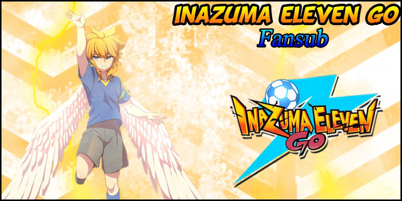 Inazuma Eleven Go ! The fansub