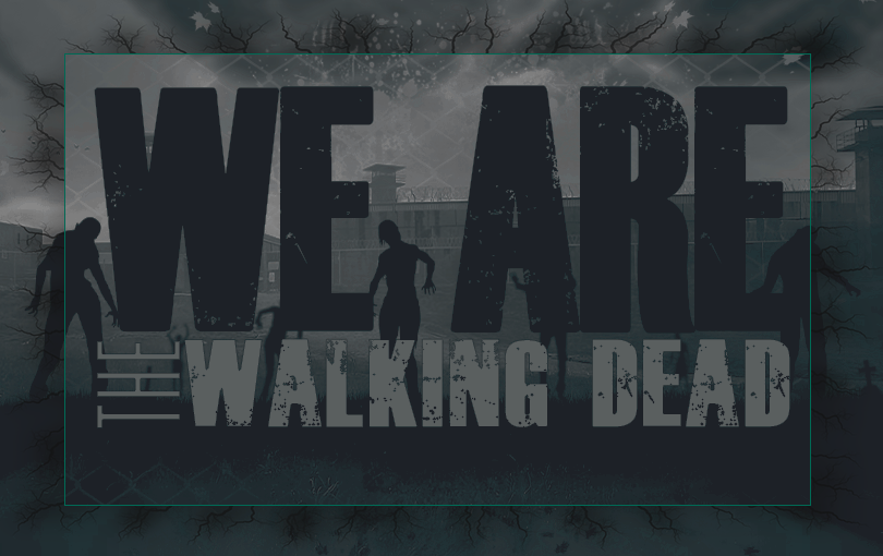 We are The Walking Dead