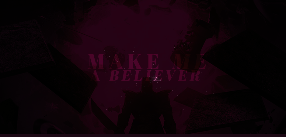 Make me a Believer