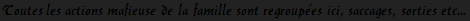 <FONT FACE = Verdana COLOR=#9D9595>Les Actions Mafieuses De La Famille.</font>