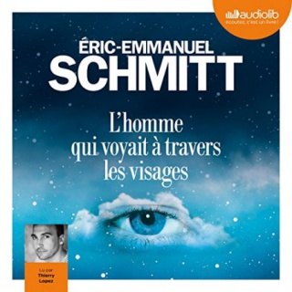 Éric-Emmanuel Schmitt - L'homme qui voyait à travers les visages (livre audio) 478151d41