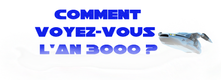 Comment voyez-vous le monde en l'an 3000 ? 617512commentvoyezvouslan3000