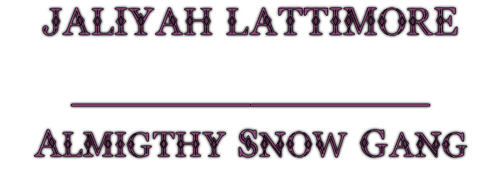 Jaliyah Lattimore - My life in the Snow Gang. 723148IntroBG