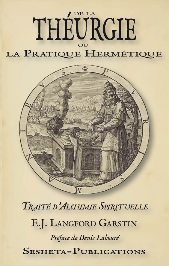 De la  THÉURGIE ou la Pratique Hermétique, Traité d’Alchimie Spirituelle, D'Edward John Langford Garstin 278743Theurgie