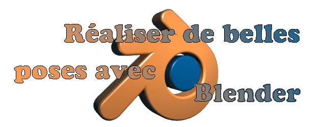 [Fiche] [Blender 2.6 et 2.7] Réaliser de belles poses avec Blender 364465titre1