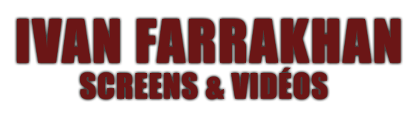 Ivan Farrakhan screen's & vidéos. 542465screeenss