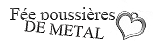 Fée Poussières de Métal