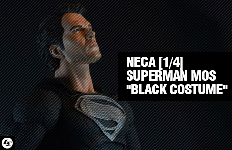 [NECA] Superman Man of Steel - "Black Costume" 1/4 scale 347479mos