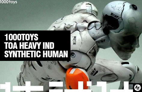 [1000toys] Toa Heavy Industries - Synthetic Human 1/6 Scale 412023synt