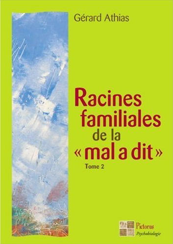 Psychogénéalogie (Gérard Athias) 452711Athias_Gerard___Racines_familiales_de_la_mal_a_dit___tome_2