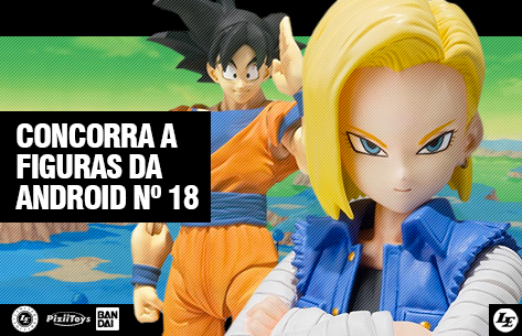 [PROMOÇÃO] Loja Limited Edition - Concorra a figuras da Android nº 18 - RESULTADO DO SORTEIO!!! 461160andr