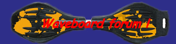 Wave board forum !