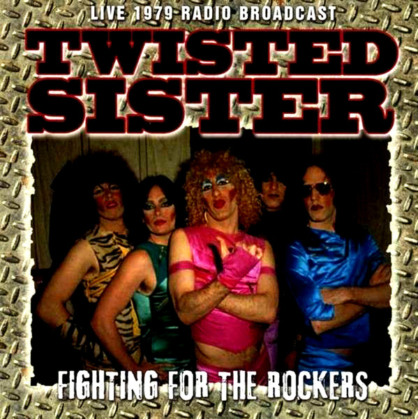 Twisted Sister - Fighting For Rockers: Live 1979 Radio Broadcasts (2014) Wd254Y