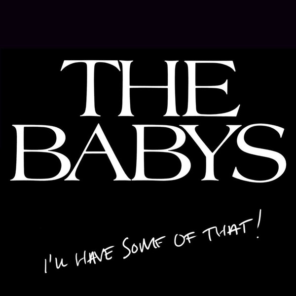 The Babys - I’ll Have Some Of That! (2014)  1tuk