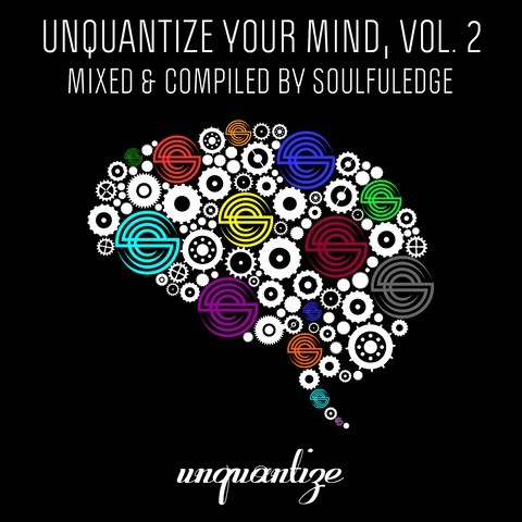 Coming 2.5 Unquantize Your Mind, Vol. 2 - Mixed & Compiled by Soulfuledge ZeWQG9