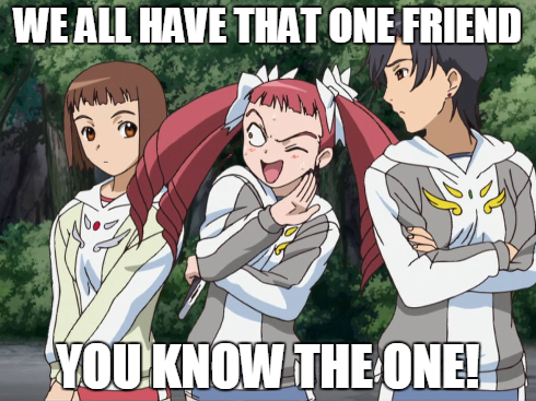 That one friend