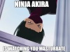 Ninja Akira is watching you masturbate