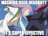 MASHIRO USED HEADBUTT