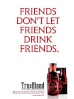 Friends don't let friends drink friends.