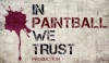 IN PAINTBALL WE TRUST
