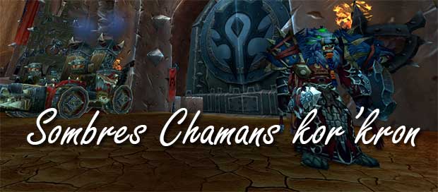 Sombres Chamans Kor'kron