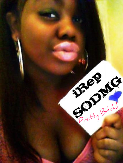 I REP SODMG PRETTY GIRL :)