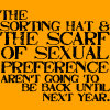 the sorting hat & the scarf of sexual preference arent going to be back until next year.