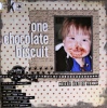 one chocolate biscuit - for messy, messy, messy