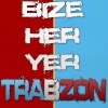 Bize Her Yer Trabzon