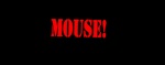 Mouse!