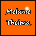 ~Melanie Thelma
